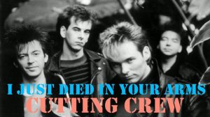 I JUST DIED IN YOUR ARMS TONIGHT ~ CUTTING CREW ( Lyrics )