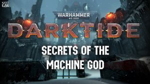 Warhammer 40,000: Darktide. Смотрим обновление  SECRETS OF THE MACHINE GOD