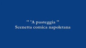 'A pusteggia - Scenetta comica napoletana