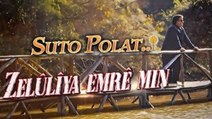 SUTO POLAT.. - ღ ZELÛLIYA EMRÊ MIN ღ