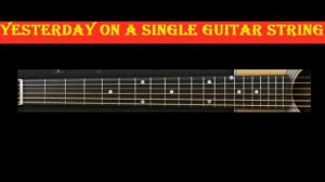 Yesterday(The Beatles) on a Single Guitar String\Yesterday на одной струне
