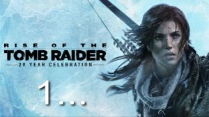 Rise of the Tomb Raider 20 Year Celebration 1.
