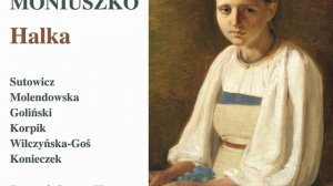 Halka (1858 Version) (Excerpts) : Szumią jodły na gór szczycie (Live)