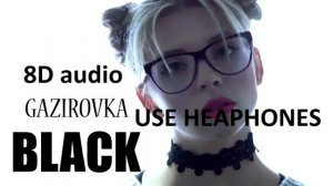GAZIROVKA - BLACK | 8D audio