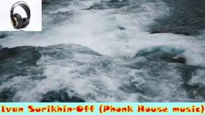 Ivan Surikhin-Off (Phonk House Music 2023)