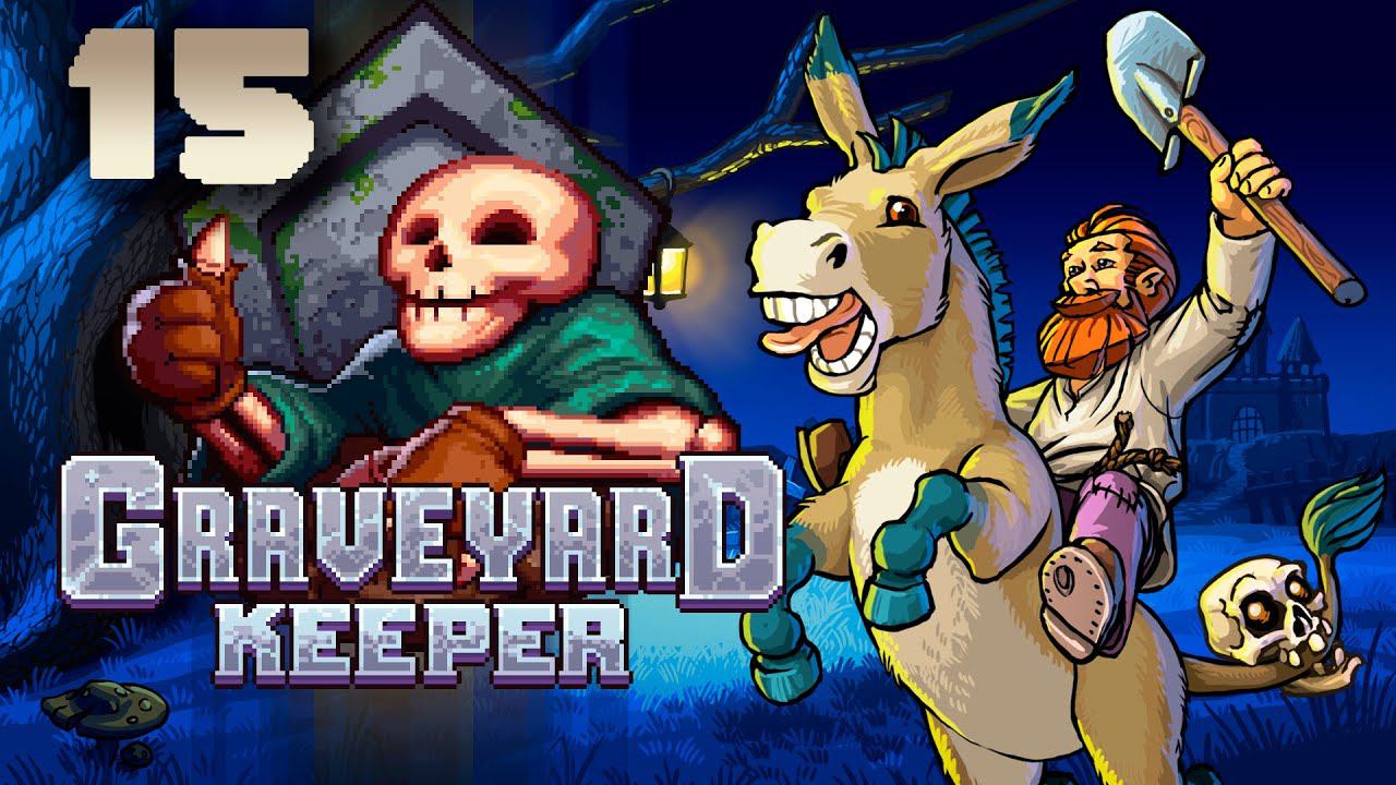 Graveyard Keeper ┃Прохождение┃СТРИМ #15 ФИНАЛ