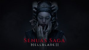Senua’s Saga: Hellblade II прохождение #2 (Без комментариев/no commentary)