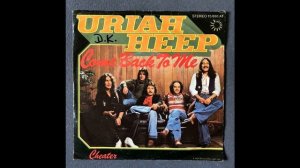 Uriah Heep - Come back to me
