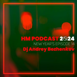 Dj Andrey Bozhenkov - HM Podcast New Year 2024