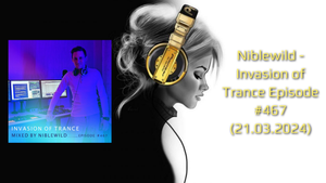 Niblewild - Invasion of Trance Episode #467 (21.03.2024)