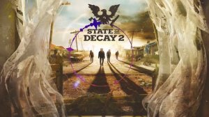 The Of The State Of Decay 2