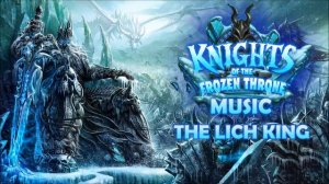 The Lich King - Knights of the Frozen Throne Music | Hearthstone OST