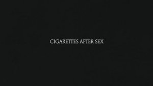 Flash - Cigarettes After Sex