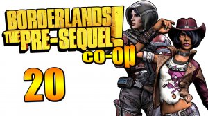Borderlands: The Pre-Sequel! - Кооператив - Прохождение игры на русском [#20] | PC (2015 г.)