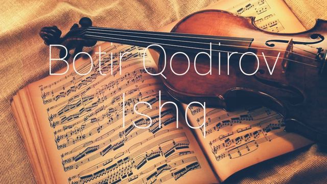 Botir Qodirov-Ishq (music version) Ботир Кодиров-Ишк смотреть онлайн