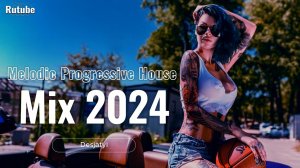 Melodic & Progressive House Mix 2024