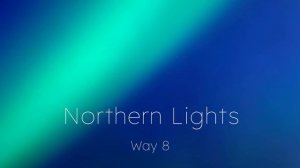 Way 8 — Northern Lights (full song)