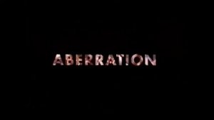 Aберрация / Aberration - Trailer