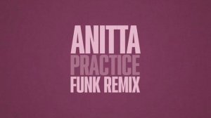 Anitta - Practice (Funk Remix) [Áudio]