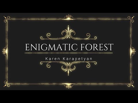 Karen Karapetyan - Enigmatic Forest ( Загадочный лес )