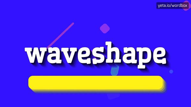 WAVESHAPE - HOW TO PRONOUNCE WAVESHAPE? #waveshape смотреть онлайн
