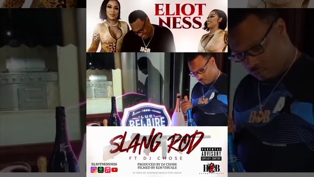 Slang Rod -Eliot Ness Ft DJ Chose