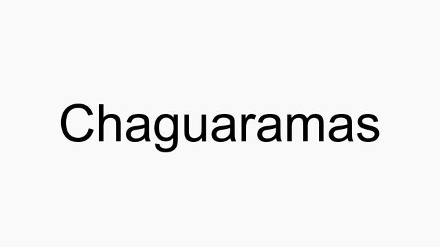 How to pronounce Chaguaramas смотреть онлайн