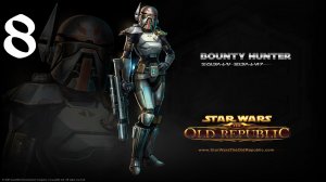 Star Wars: The Old Republic Прохождение | Bounty Hunter (Часть 8) Финал 2 Главы