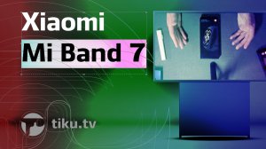 Распаковка и обзор Xiaomi Mi Band 7