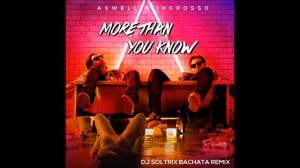 Axwell & Ingrosso - More Than You Know (DJ Soltrix Bachata Remix)