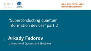 Summer school 2018 / Arkady Fedorov / Part 2. Superconducting qubits & Circuit QED