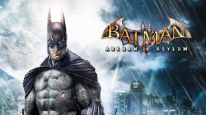 Batman™ Arkham Asylum Game of the Year Edition часть № 1