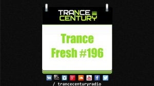 Trance Century Radio - #TranceFresh 196