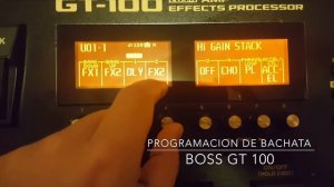Boss GT 100 Effecto De Bachata ( Bachata Effect ) Tutorial ( Como Programar Pedal )