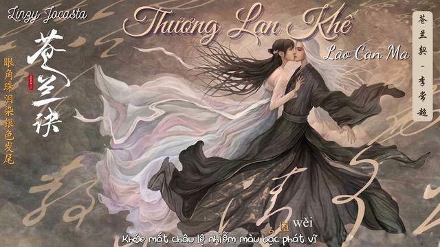 [PINYIN & VIETSUB] Thương Lan Khế - Lão Can Ma  • Thương Lan Quyết OST _  苍兰契 - 李常超 | Linzy Jocasta