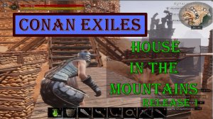 Conan Exiles. Осмотр базы в горах. Часть 1.