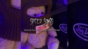 MADCON FEAT,RAY DALTON-DON'T WORRY speed songs #tiktok #music #song #speed