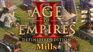 Все мельницы / All Mills  / Age of Empires II: Definitive Edition