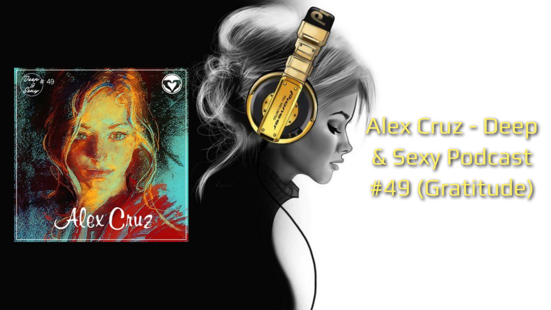 Alex Cruz - Deep & Sexy Podcast #49 (Gratitude)