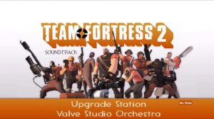 Team Fortress 2 Soundtrack | Upgrade Station (No Flute)