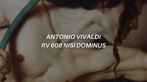 Antonio Vivaldi - RV 608 Nisi Dominus