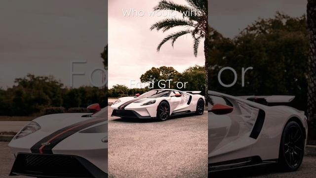 Who would win Ford GT or Ferrari LaFerrari