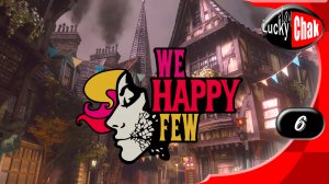 We Happy Few прохождение - Мост Пласси #6