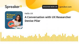 A Conversation with UX Researcher Denise Pilar (part 1 of 3, made with Spreaker)