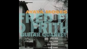 Fred Frith Guitar Quartet  – Ayaya Moses (Ayaya Moses, 1997)