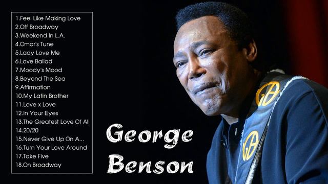 Best George Benson Songs - George Benson Greatest Hits (Full Album) смотреть онлайн