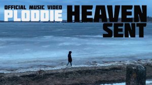 PLODDIE - HEAVEN SENT(Official Music Video)