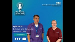 Our People Podcast - S3. E6: Delirium and Dementia Outreach Team