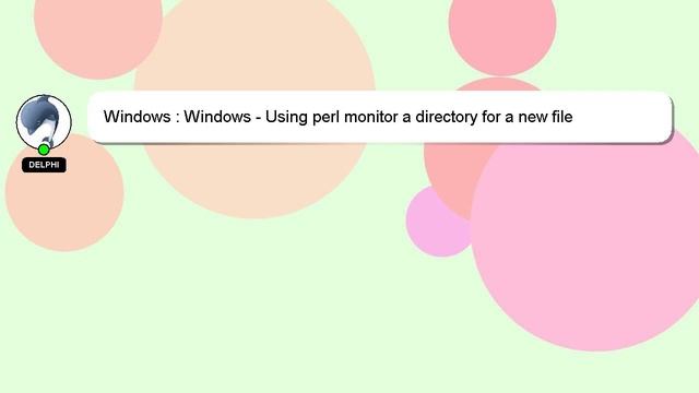 Windows : Windows - Using perl monitor a directory for a new file drop/creation смотреть онлайн
