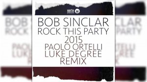 Bob Sinclar - Rock this party (Paolo Ortelli, Luke Degree radio remix)